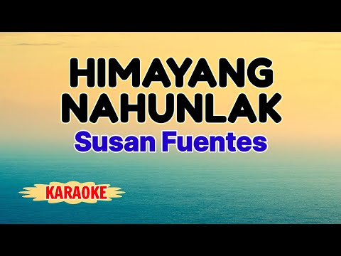 Himayang Nahunlak – Susan Fuentes (Karaoke Version)