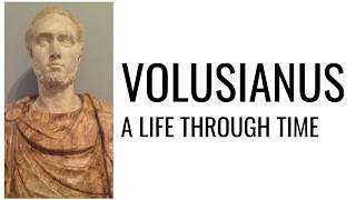 Volusianus: A Life Through Time