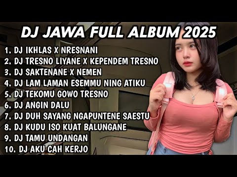 DJ JAWA FULL ALBUM TERBARU 2026 FULL BASS 🎵DJ IKHLAS X NRESNANI🎵DJ TRESNO LIYANE X KEPENDEM TRESNO
