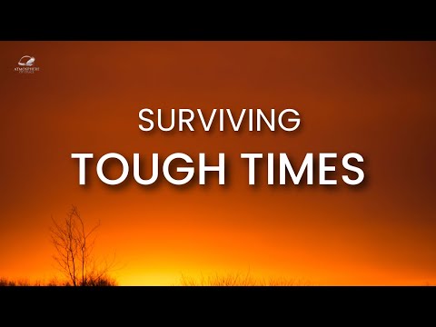 The KEYS To Surviving Tough Times