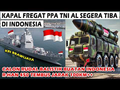 PENJEMPUTAN KAPAL FREGAT PPA INDONESIA KRI BRAWIJAYA, KEMAJUAN ROKET RHAN 450 TEMBUS HINGGA 100KM++