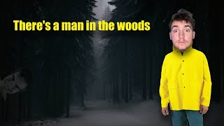There's a man in the woods | Missing Hiker