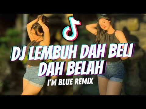 DJ LEMBUH DAH BELI DAH BELAH | DA BA DEEH REMIX | BLUE EIFFEL  VIRAL 2024