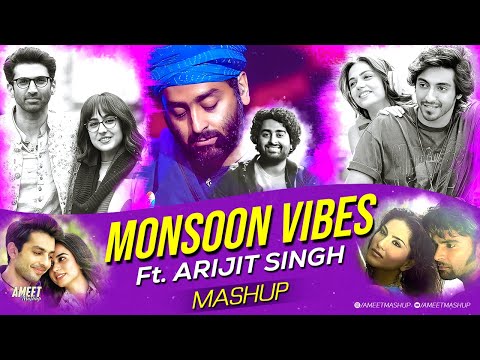 Monsoon Vibes Ft. Arijit Singh Mashup | AMEET Mashup | Arijit Singh Love Song | Best Love Songs 2025