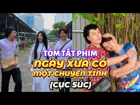 [FULL] Tóm Tắt Phim Cục Súc: NGÀY XƯA CÓ MỘT CHUYỆN TÌNH