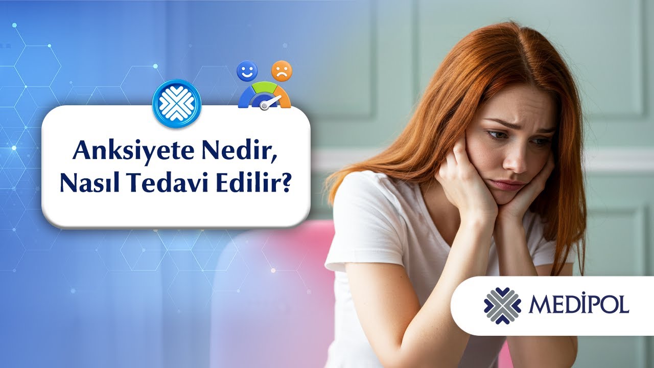 Anksiyete Nedir, Nasıl Tedavi Edilir?