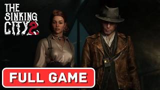 The Sinking City 2 – Full Game Walkthrough | No Commentary