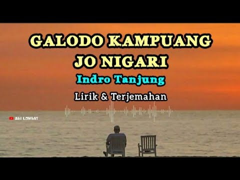 GALODO KAMPUANG JO NIGARI - INDRO TANJUNG || LIRIK DAN ARTINYA