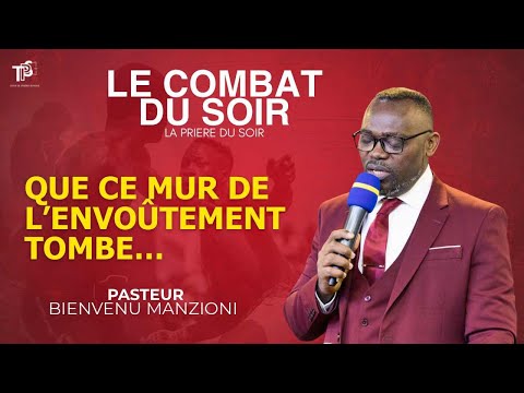 LE COMBAT DU SOIR LE MUR DE L’ENVOÛTEMENT TOMBE PASTEUR BIENVENU MANZIONI