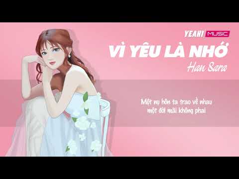 Vì Yêu Là Nhớ - Han Sara [Lyrics Video]
