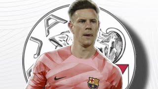 MARC ANDRÉ TER STEGEN WELCOME TO AJAX FC 