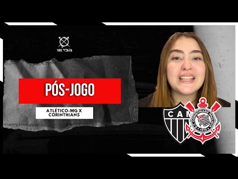 PÓS JOGO - ATLÉTICO-MG 2 X 1 CORINTHIANS - CAMPEONATO BRASILEIRO 2024 - 20ª RODADA