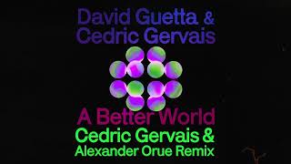 David Guetta & Cedric Gervais - A Better World (Cedric Gervais & Alexander Orue Remix) [Visualizer]
