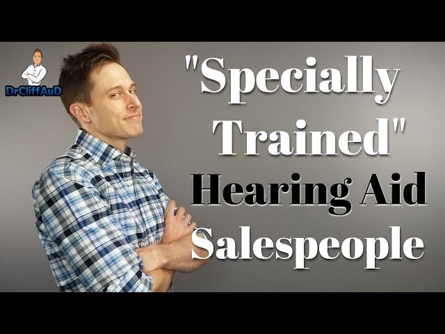 "Specially Trained" Hearing Aid Salespeople | Why You Should Use CAUTION