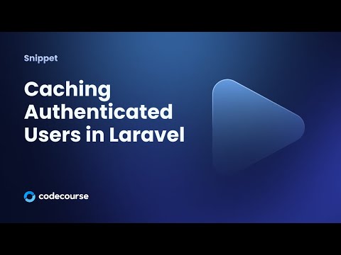 Caching Authenticated Users in Laravel