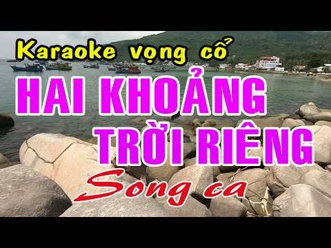 Karaoke vọng cổ HAI KHOẢNG TRỜI RIÊNG – SONG CA [T/g Trần Hiền]