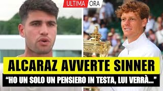 Alcaraz avverte Sinner: “Ho solo un pensiero in testa, lui verrà...”