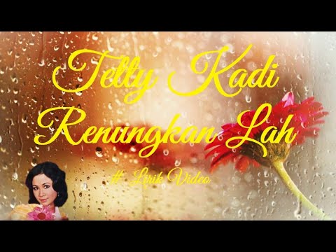 Tetty Kadi ~Renungkan Lah ~Lirik