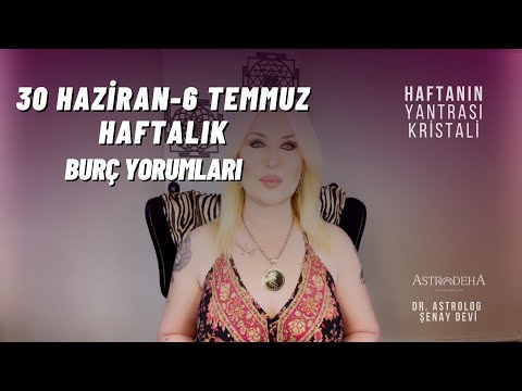 30 Haziran - 6 Temmuz 2025 Haftalık Burç Yorumları | Dikkat Neptün Retrosu Başlıyor!