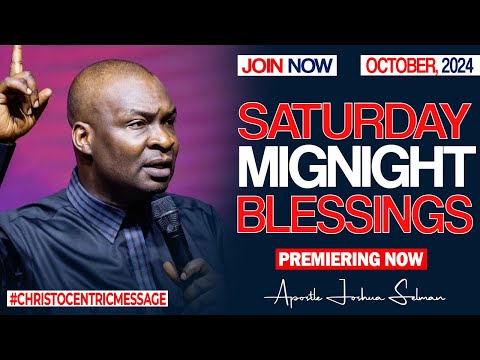 SATURDAY MIDNIGHT BLESSINGS 5TH OCTOBER - Apostle Joshua Selman Good Word