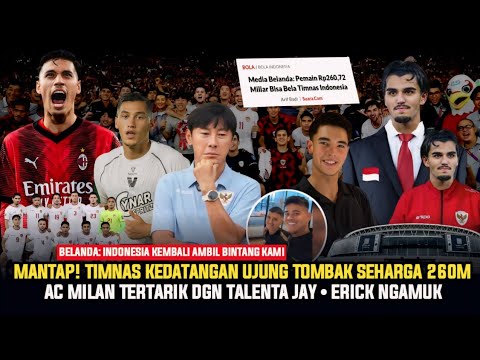 🔴 KABAR TIMNAS! "LANGSUNG DISAMBUT" Ujung Tombak Seharga 260M Gabung ~ Jay Gemparkan AC Milan