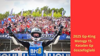 2025 Gp-King - Motogp 15 Katalán Gp. Alex Marquez megtörte testvére győzelmi sorozatát...