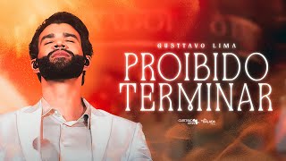 GUSTTAVO LIMA - PROIBIDO TERMINAR  (AO VIVO)