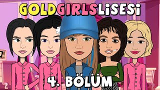 GOLD GIRLS LİSESİ | 4. BÖLÜM
