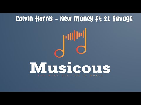 Calvin Harris - New Money ft 21 Savage (Lyrics)