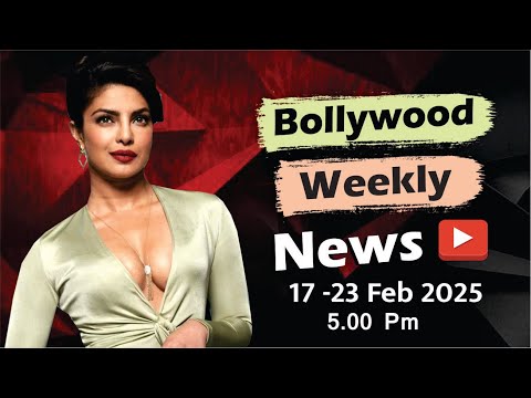 Bollywood Weekly News | Priyanka Chopra | Alia Bhatt | Salman Khan | Chhaava | 17-23 Feb 2025 | 5 PM