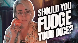 Sometimes I Fudge Dice. Sorry!