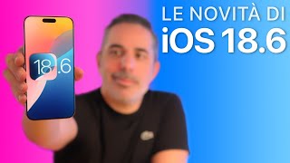 iOS 18.6 ORA DISPONIBILE | Tutte le Novità
