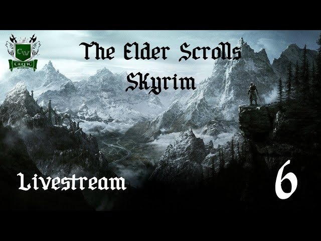 Skyrim Stream (PART 6)