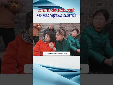 A Tinh "Về thăm quê gặp các mẹ tám quê tôi" #haihuoc #giaitri
