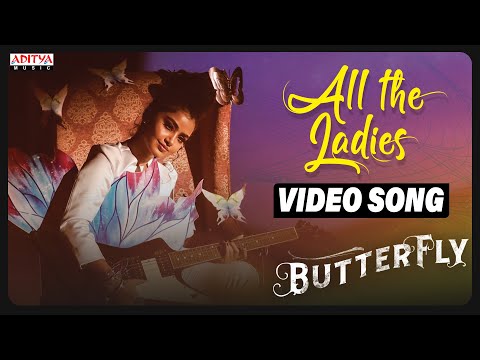 All The Ladies  Video Song | Butterfly | Anupama Parameswaran, Nihal Kodhaty | Ghanta Satish Babu |