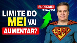Novo limite MEI 2025: Entenda o projeto do SuperMEI. [Julho 2025]