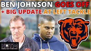 🚨BIG BEARS UPDATES; Uncertainty GROWING At LT Per Ben Johnson + Bears Coaching Staff Put ON NOTICE!