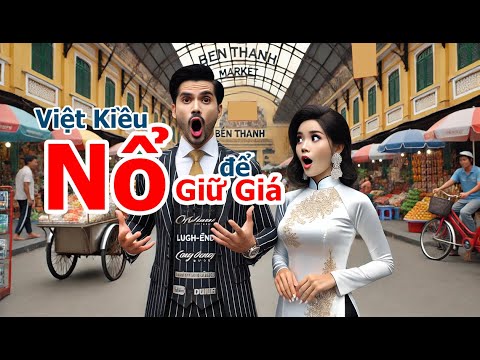 Việt Kiều NỔ Để GIỮ GIÁ Chút Thôi: Người Ta Thích Vậy Mà Lị!