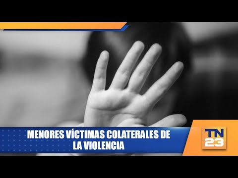 Menores víctimas colaterales de la violencia