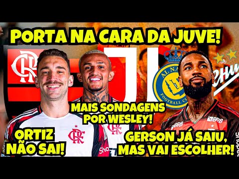 FLAMENGO BLOQUEIA JUVENTUS POR ORTIZ! RECEBE INVESTIDA DE GIGANTES POR WESLEY! GERSON VAI SAIR MESMO