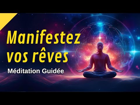 Manifester ses rêves et désirs | Changement Rapide | Méditation Guidée