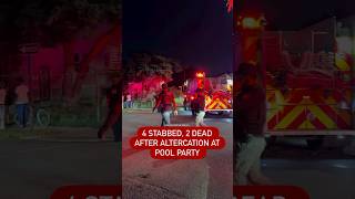 4 stabbed, 2 dead after altercation at pool party