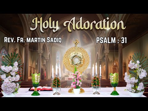 ਛੁਟਕਾਰੇ ਲਈ ਪ੍ਰਾਰਥਨਾ ਅਤੇ ਧੰਨਵਾਦ | Holy Adoration | Psalm-31 | Rev. Fr. Martin Sadiq | PBTV