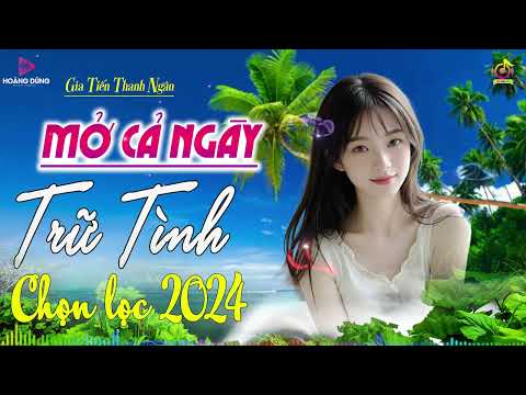 MỞ CẢ NGÀY Bolero Trữ Tình Chọn Lọc Hay Nhất 2024 ➤ Nhạc Vàng Xưa Gây Nghiện TOÀN BÀI HAY