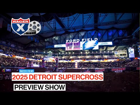 2025 Detroit Supercross Preview Show - Injury Updates, Track Preview, and More Storylines