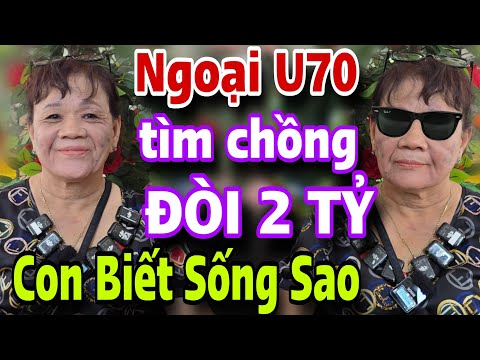 CÔ LÀM VẬY CON SỐNG SAO U70 Tìm Chồng Đòi 2 Tỷ Làm Vốn Xe Ôm Bỏ Chạy
