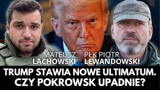 Trump wściekły na Putina straszy Rosję. Pokrowsk bliski upadku. płk Piotr Lewandowski i M. Lachowski