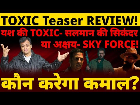 TOXIC Teaser REVIEW!यश की TOXIC- सलमान की सिकंदर या अक्षय- SKY FORCE!कौन करेगा कमाल?