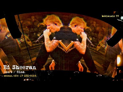 Ed Sheeran - Don't/Nina  - Live in Belgrade (17/08/2024) BEST QUALITY [4K]