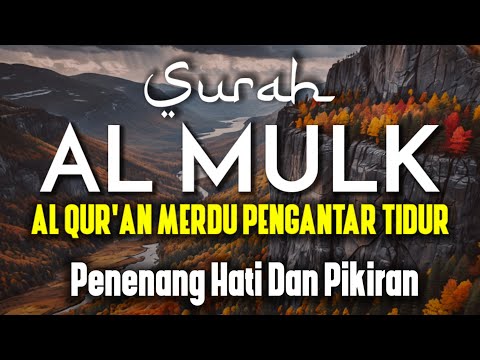 MUROTTAL MERDU SURAT AL MULK PENYEJUK HATI SURAH AL MULK FULL, TERHINDAR DARI SIKSA KUBUR